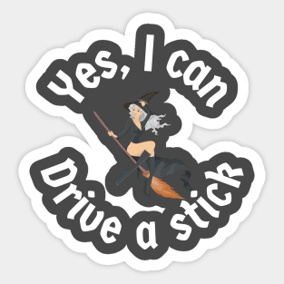 Yes, I can drive a stick Sticker